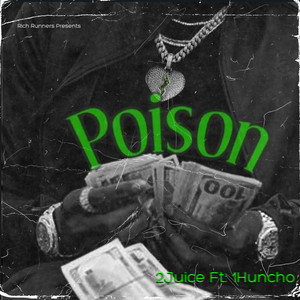 Poison by 2Juice, EA Huncho