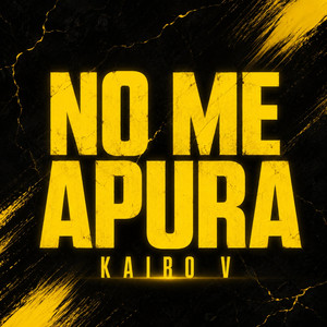 NO ME APURA by KAIRO V