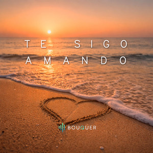 BOUQUER - TE SIGO AMANDO