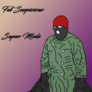 Fat Suspicious - Super Mode