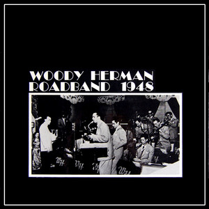 Woody Herman Roadband 1948 - Compilation by Woody Herman | Spotify