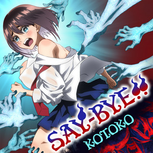 SAY-BYE!! by KOTOKO