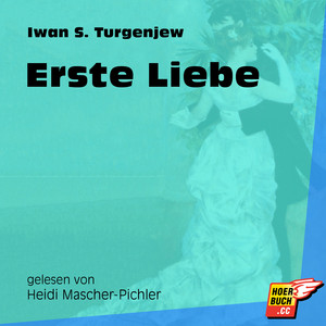 Erste Liebe (Ungekürzt)