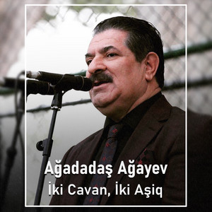 Ağadadaş Ağayev - İki Cavan, İki Aşiq