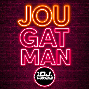 Jou Gat Man by DJ Varkhond
