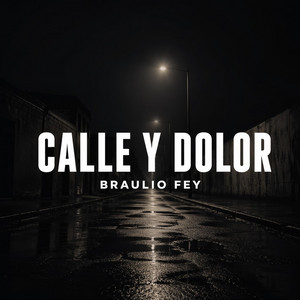 Calle y Dolor by Braulio fey