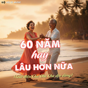 60 Năm Hay Lâu Hơn Nữa by Hồi Ức Music