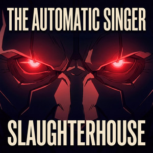 Slaughterhouse by The Automatic Singer