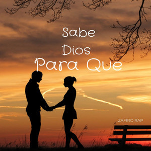 Sabe Dios Para Que by Zafiro Rap