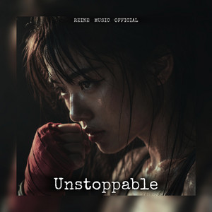 Unstoppable by REINE MUSIC OFFICIAL