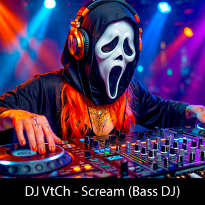 Scream (Bass DJ) by DJ VtCh