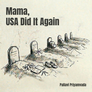 Mama, USA Did It Again by Pallavi Priyamvada