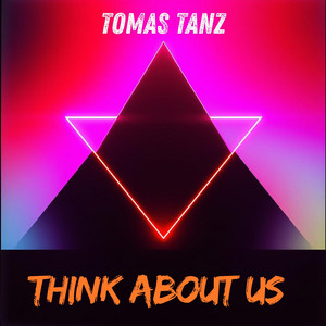 Think About Us - Tomas Tanz Version by Tomas Tanz