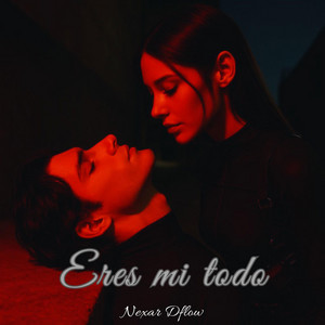 Eres mi todo by Nexor Dflow