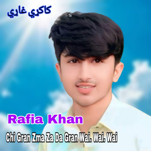 Rafia Khan - Chi Gran Zma Wai Za Da Gran Wai Wai Wai