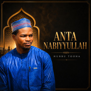ANTA NABIYYULLAH by Hubbu Tooha
