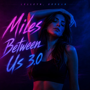 Miles Between Us 3.0 - Slow Version by Lelleyn, Or9gan