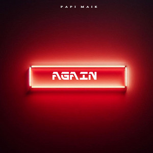 AGAIN by PAPI MAIK