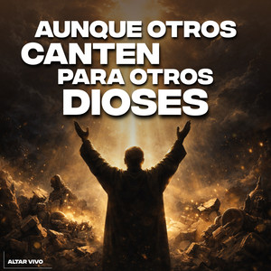 Aunque Otros Canten Para Otros dioses by Altar Vivo