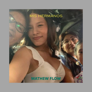 MIS HERMANOS by MATHEW FLOW