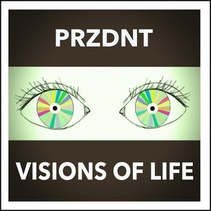 Visions of Life by PRZDNT