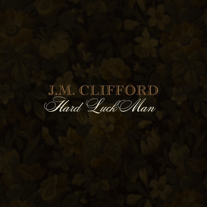 Hard Luck Man by J.M. Clifford