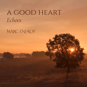A Good Heart: Echoes by Marc Enfroy