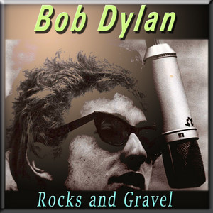 Rocks and Gravel - Album by Bob Dylan | Spotify