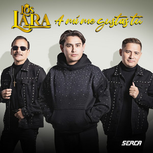 Los Lara - A Mí Me Gustas Tú