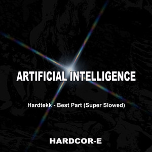 Artificial Intelligence - Hardtekk - Best Part (Super Slowed) by Hardcore