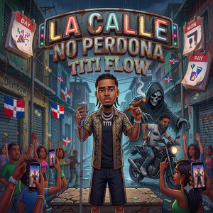 La Calle No Perdona by Titi Flow