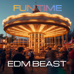Fun Time by EDM BEAST
