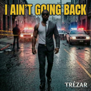 I Ain't Going Back by Trézar