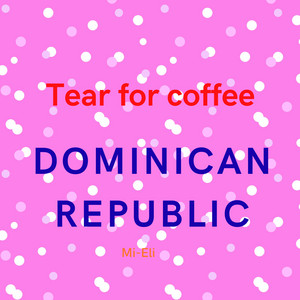 DOMINICAN REPUBLIC by TEAR FOR COFFEE
