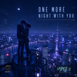 One More Night with You - Original Mix by Hyper-X, Kanzu