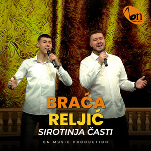 Braca Reljic - Sirotinja casti
