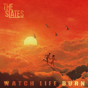 Watch Life Burn by The Slates
