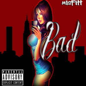 Da Misfitt - Bad