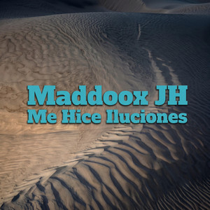 Me Hice Iluciones by Maddoox JH