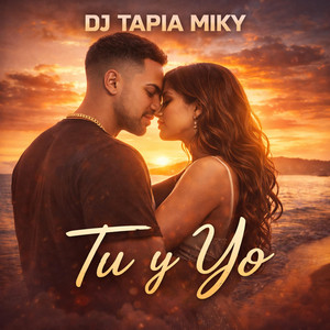 Tu y Yo by DJ TAPIA MIKY