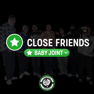 Close Friends by Baby Joint