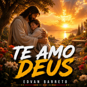 Te Amo Deus by EDVAN BARRETO