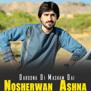Nosherwan Ashna - Dardona Di Masham Dai