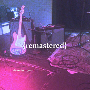 imissmissingyou - Remastered by Maxx