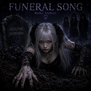 Funeral Song by Mushy PsyNoir