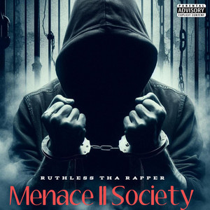 Menace II Society by Ruthless Tha Rapper