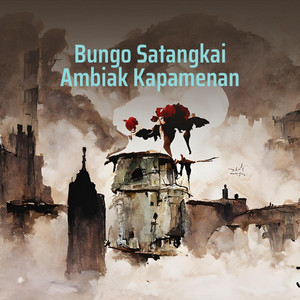 Bungo Satangkai Ambiak Kapamenan by Lepai, Putri Chantika