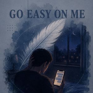 GO EASY ON ME