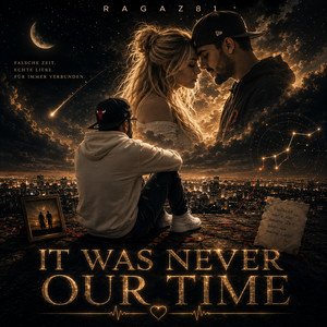 IT WAS NEVER OUR TIME by RAGAZ81