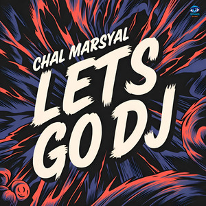 Lets Go Dj by Chal Marsyal
